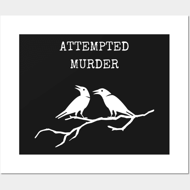 Attempted Murder Wall Art by JanesCreations